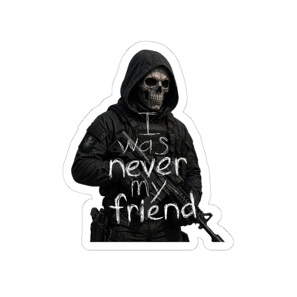 Never My Friend Sticker